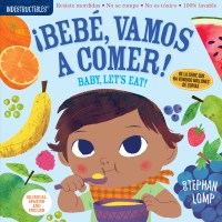 Indestructibles: Bebé, vamos a comer! / Baby, Let’s Eat!