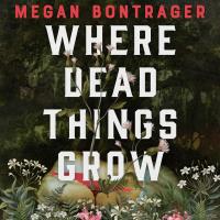 Where Dead Things Grow